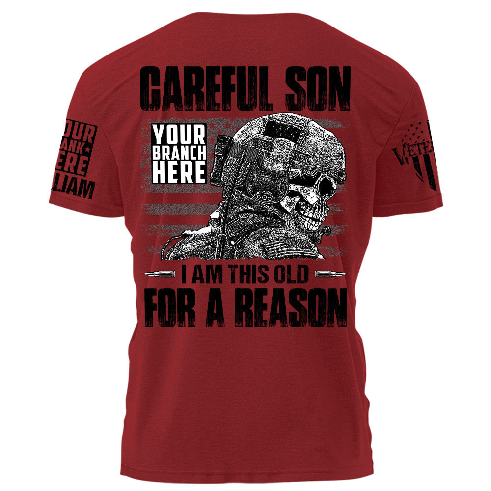 Careful Son I Am This Old For A Reason Personalized Grunge Style Shirt For Veteran H2511