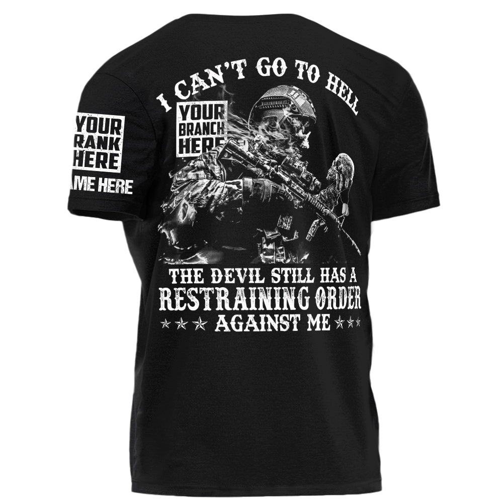 I Can't Go To Hell The Devil Still Has A Restraining Order Against Me Personalized Shirt For Veteran H2511