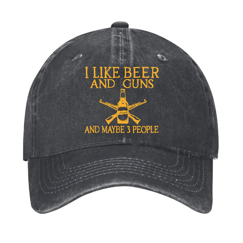 I Like Beer And Guns And Maybe 3 People Funny Cap (Free Customization)