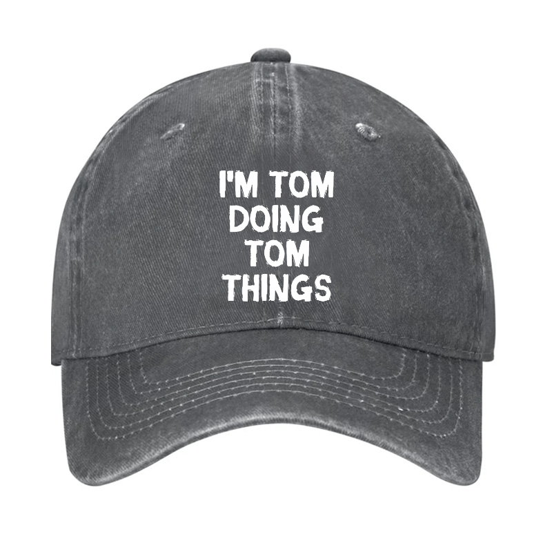 I'm Tom Doing Tom Things Cap