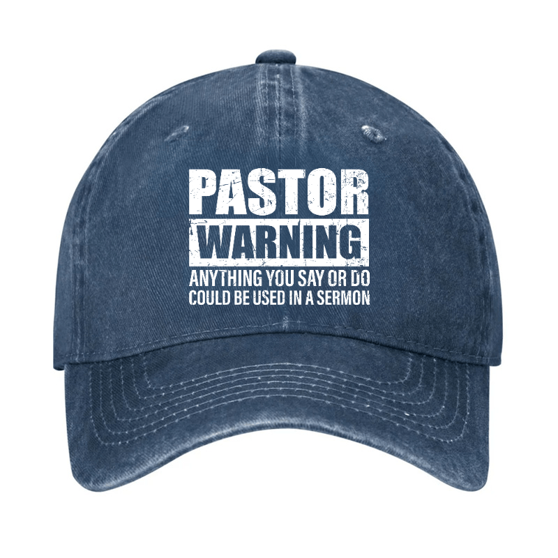 Pastor Warning Anything You Say Or Do Could Be Used In A Sermon Funny Cap (Free Customization)