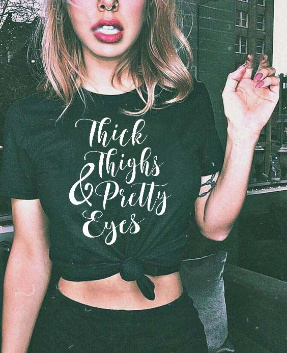 Thick Thighs & Pretty Eyes T-shirt