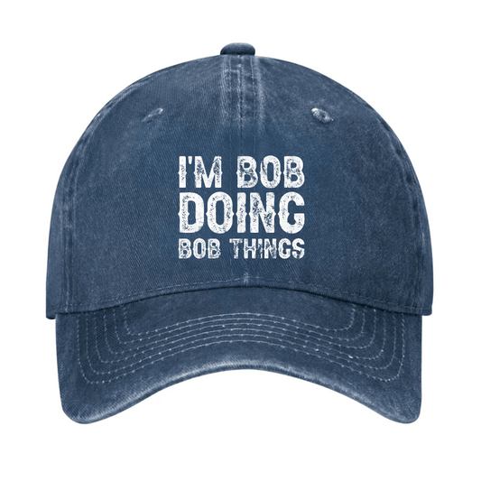 I'm Bob Doing Bob Things Funny Cap (Free Customization)