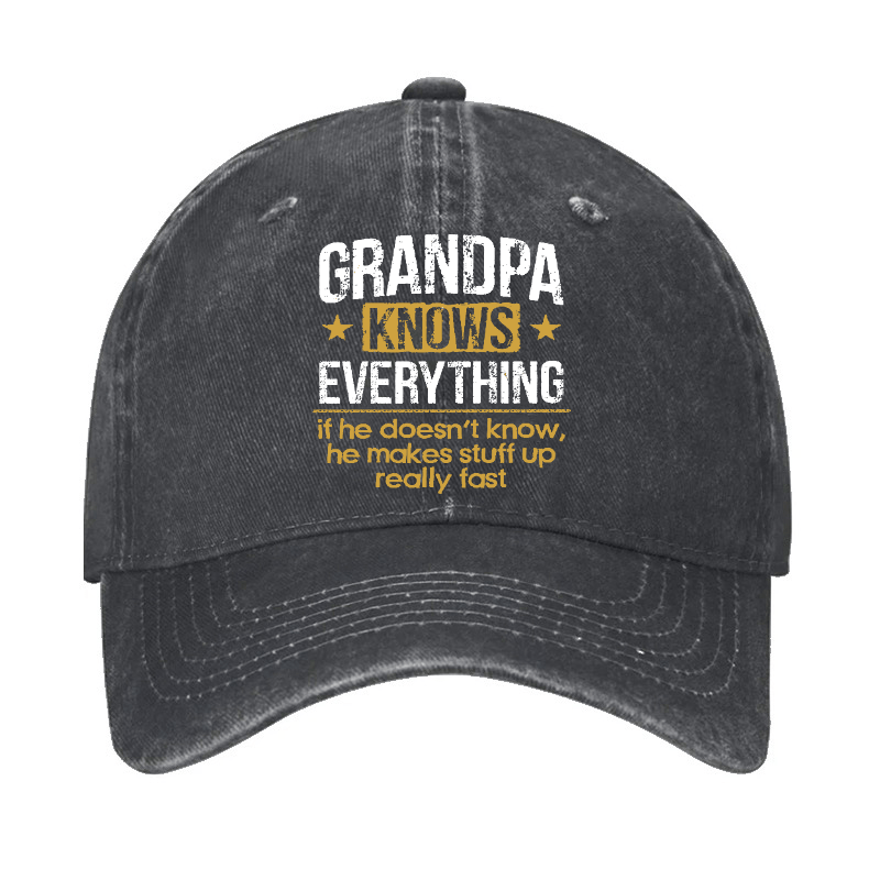 Grandpa Knows Everything If He Doesn't Know, He Makes Stuff Up Really Fast Cap