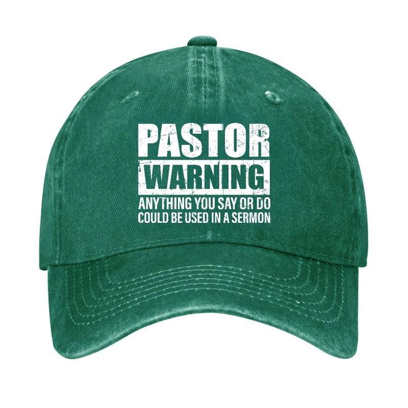 Pastor Warning Anything You Say Or Do Could Be Used In A Sermon Funny Cap (Free Customization)