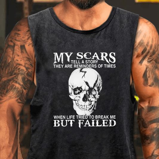 My Scars Tell A Story They Are Reminders Of When Life Tried To Break Me But Failed Washed Tank Top