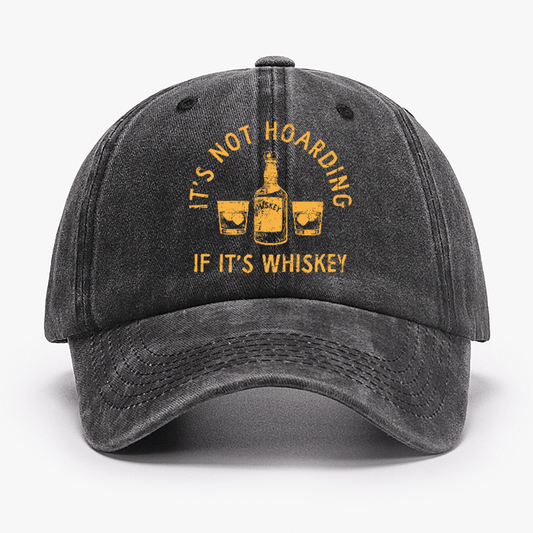 It's Not Hoarding If It's Whiskey Funny Cap