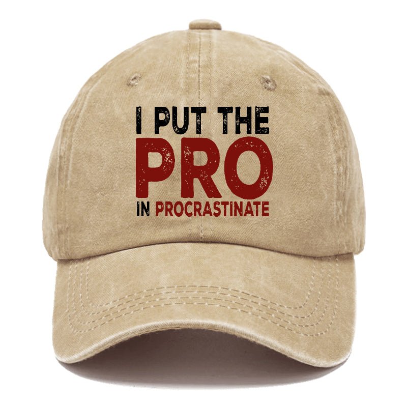 I Put The Pro In Procrastinate Sarcastic Baseball Cap