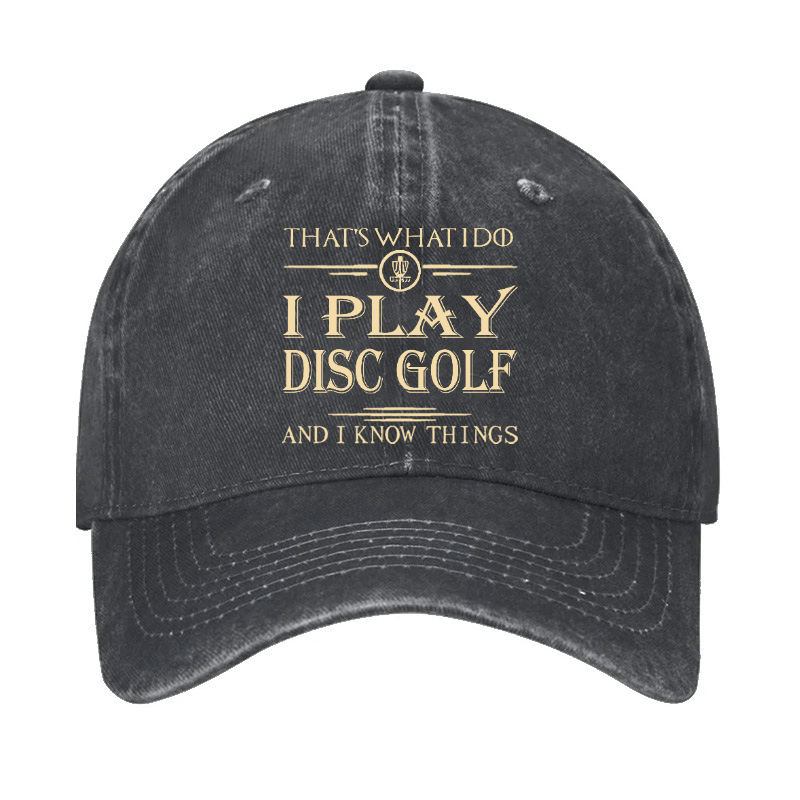 I Play Disc Golf And I Know Things Cap (Free Customization)