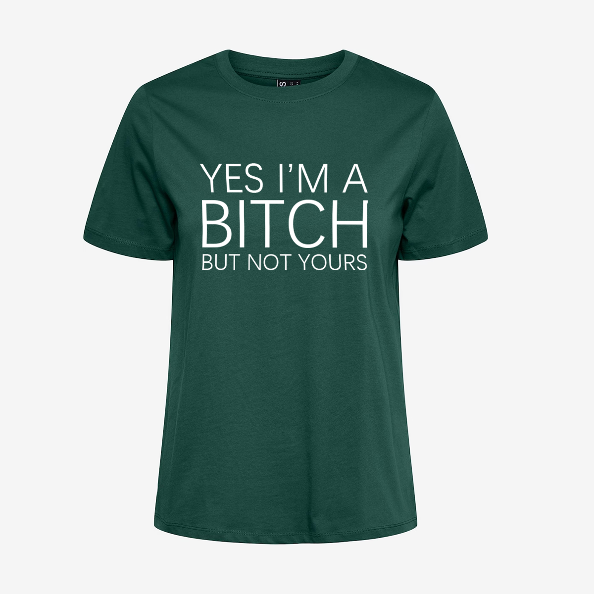 Yes I'm A Bitch But Not Yours T-shirt