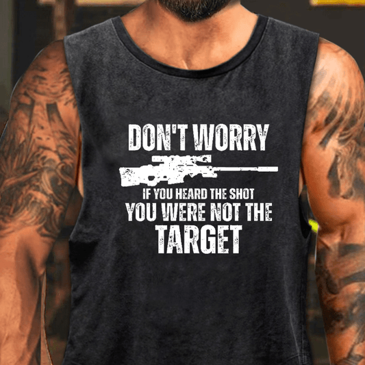 Don't Worry If You Heard The Shot You Were Not The Target Washed Tank Top