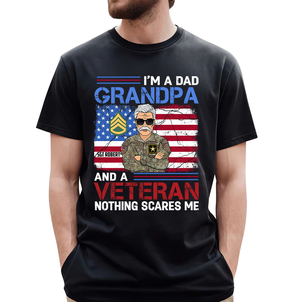 I Am A Dad Grandpa And A Veteran Nothing Scares Me Personalized Branch Rank Name Shirt For Veteran H2511