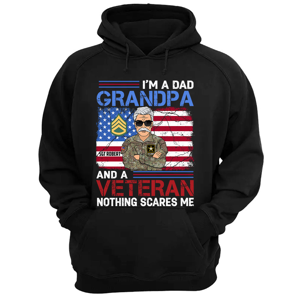 I Am A Dad Grandpa And A Veteran Nothing Scares Me Personalized Branch Rank Name Shirt For Veteran H2511