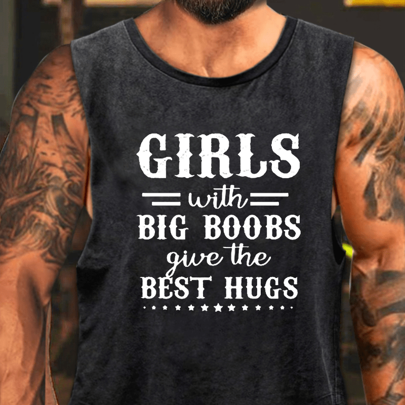 Girls With Big Boobs Give The Best Hugs Washed Tank Top