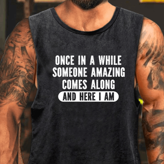 Once A While Someone Amazing Comes Along And Here I Am Washed Tank Top