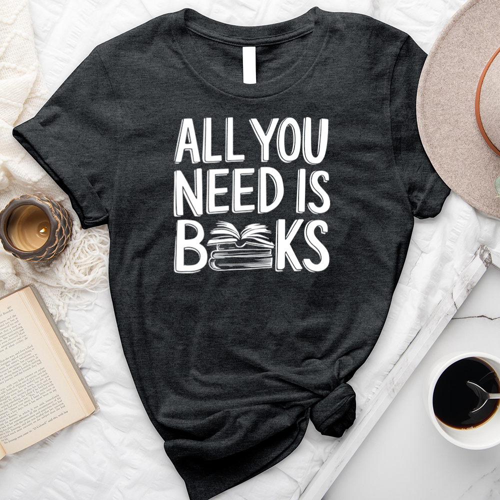 all you need is books unisex tee