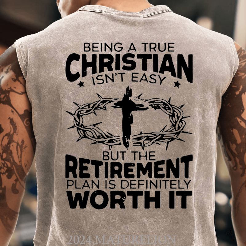 Maturelion Being A True Christian Isn't Easy But The Retirement Plan Is Definitely Worth It Cotton  Tank Top