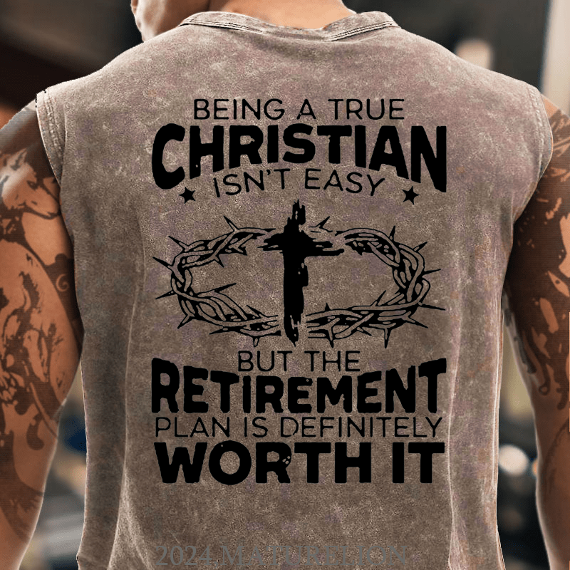 Maturelion Being A True Christian Isn't Easy But The Retirement Plan Is Definitely Worth It Cotton  Tank Top