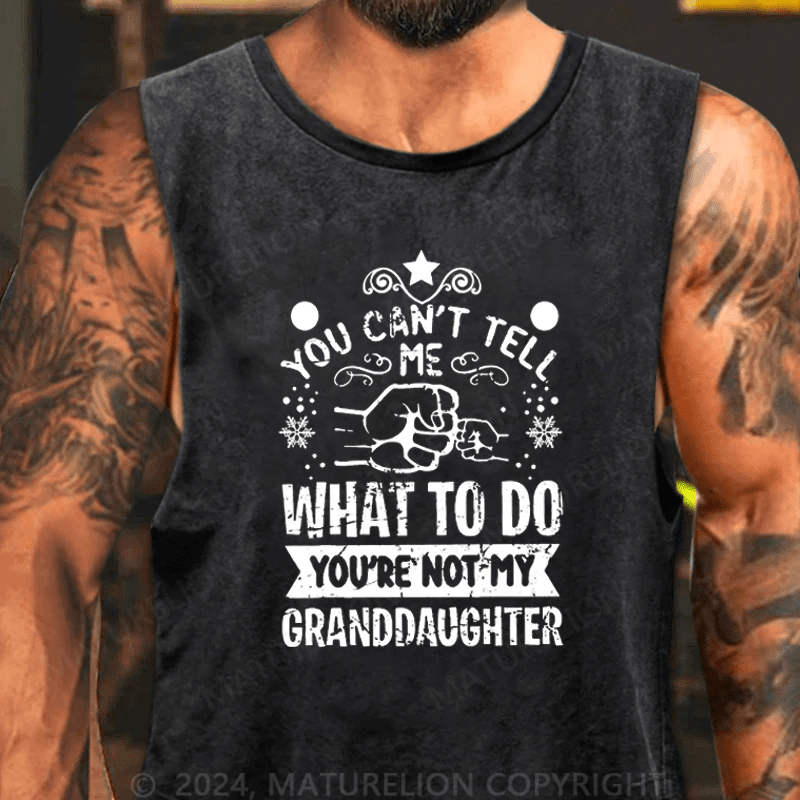 Maturelion ChristmasTank Top You Can't Tell Me What To Do You're Not My Granddaughter Tank Top