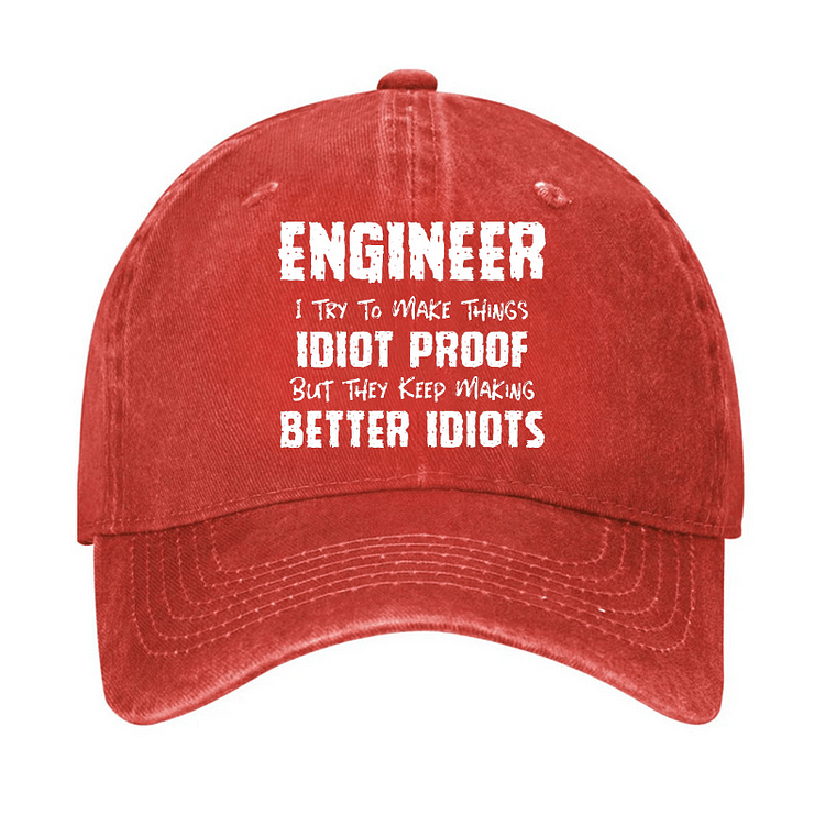 Maturelion Engineer I Try To Make Things Idiot-Proof But They Keep Making Better Idiots Cap