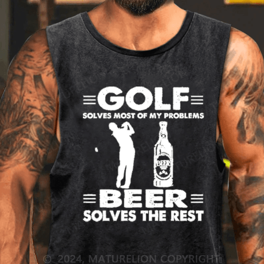 Maturelion Golf Solves Most Of My Problems Beer Solves The Rest Tank TOP