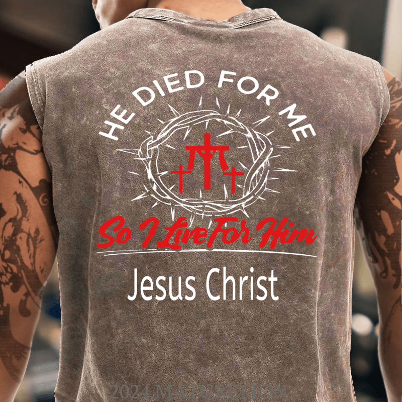 Maturelion He Died For Me So I Live For Him Jesus Christ Cotton Tank Top