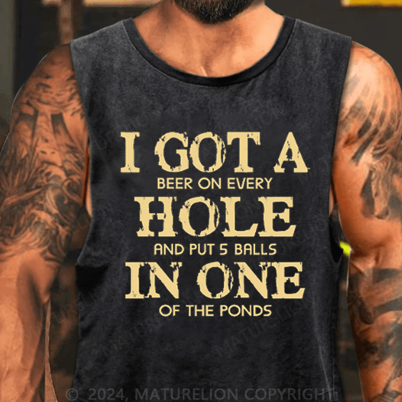 Maturelion I Got A Beer On Ever Hole And Put 5 Balls In One Of The Ponds Tank TOP