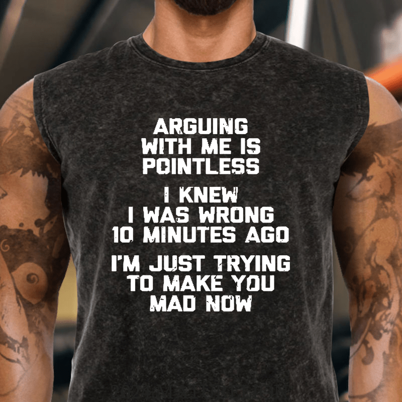 Maturelion I Knew I Was Wrong 10 Minutes Ago I'm Just Trying To Make You Mad Now Cotton  Tank Top