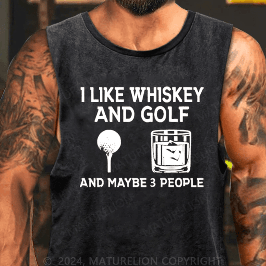 Maturelion I Like Whiskey And Golf And Maybe 3 People Tank TOP