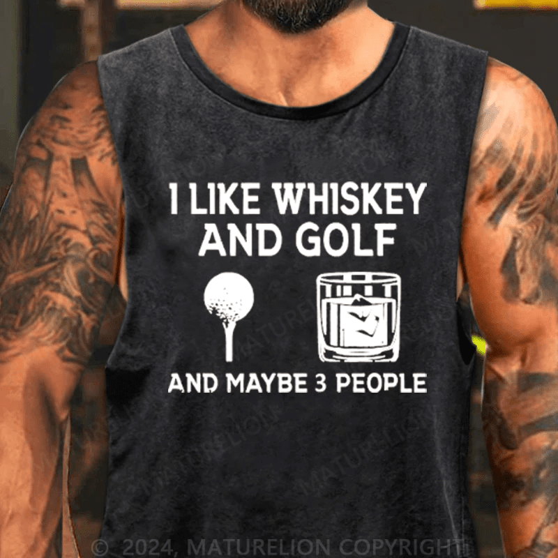 Maturelion I Like Whiskey And Golf And Maybe 3 People Tank TOP