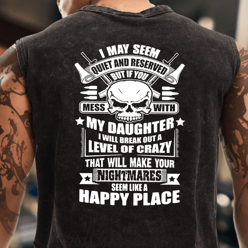 Maturelion I May Seem Quiet And Reserved But If You Mess With My Daughter Tank Top