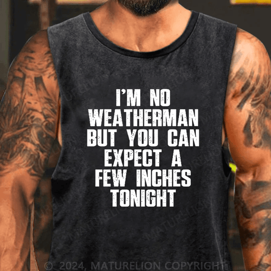 Maturelion I'm No Weatherman But You Can Expect A Few Inches Tonight Tank Top