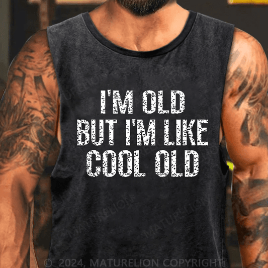 Maturelion I'm Old But I'm Like Cool Old DTG Printing Washed Tank TOP