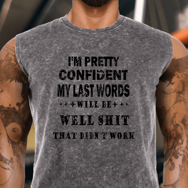 Maturelion I'm Pretty Confident My Last Words Will Be Well Shit That Didn't Work Cotton  Tank Top