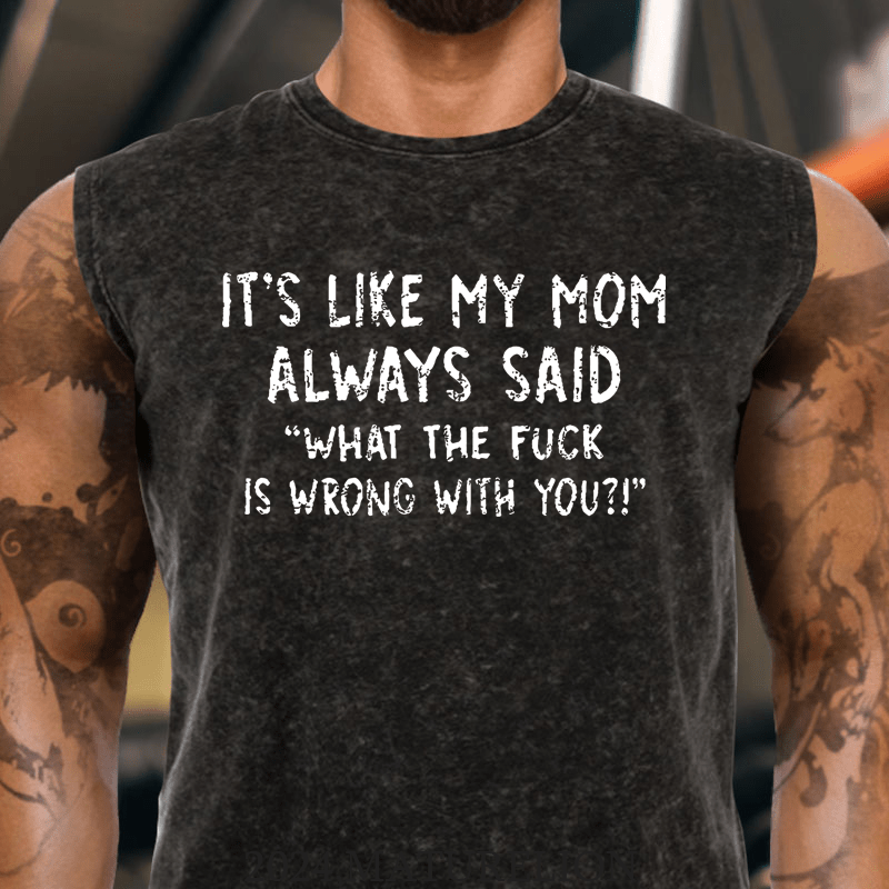 Maturelion It's Like My Mom Always Said What The Fuck Is Wrong With You Casual Letters Print Cotton Tank Top