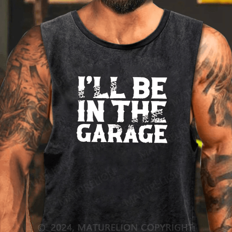 Maturelion Men's Tank Top I'll Be In The Garage Tank Top