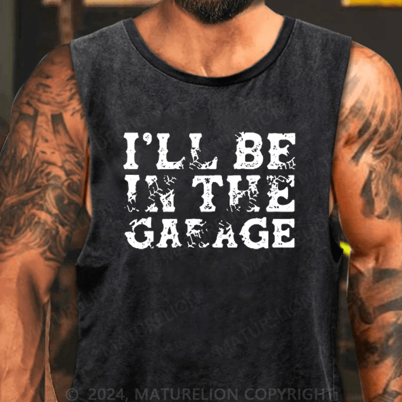 Maturelion Men's Tank Top I'll Be In The Garage Tank Top