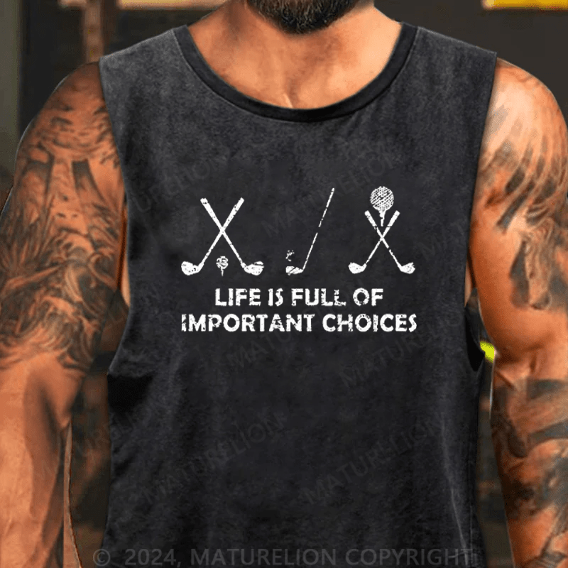 Maturelion Men's Tank Top Life Is Full Of Important Choices Golf Tank Top