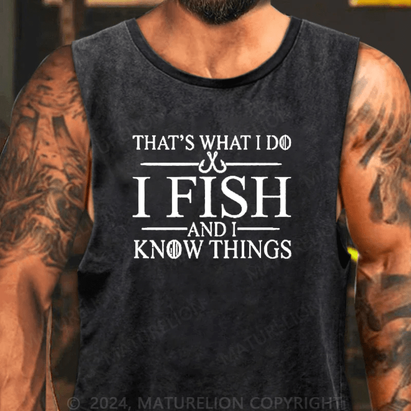 Maturelion Men's Tank Top That's What I Do I Fish And I Know Things Tank Top