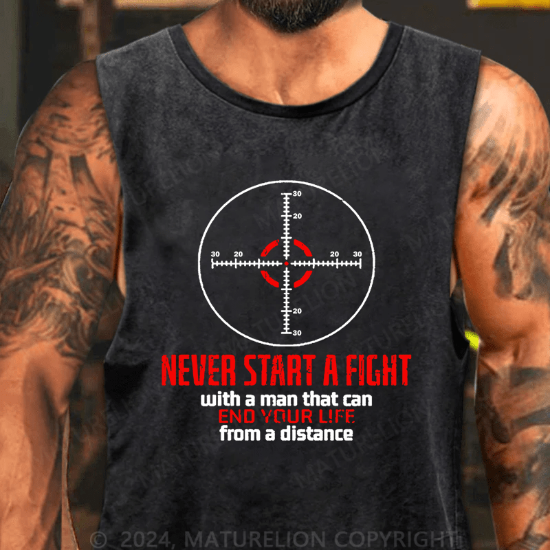 Maturelion Never Start A Fight With A Man That Can End Your Life From A Distance Tank Top