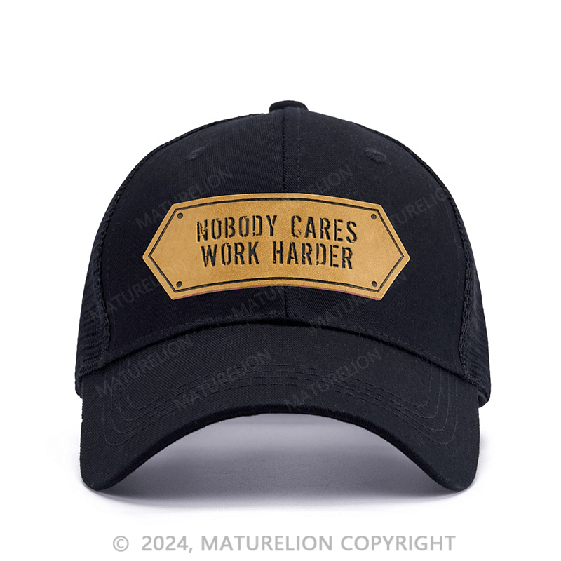 Maturelion Nobody Cares Work Harder Leather Patch Cap