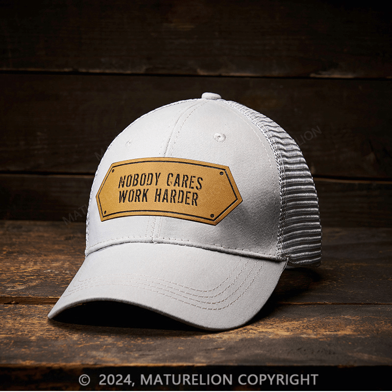 Maturelion Nobody Cares Work Harder Leather Patch Cap