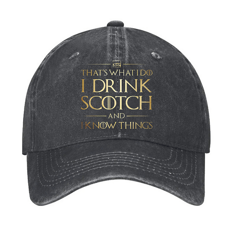 Maturelion That's What I Do I Drink Scotch And I Know Things Cap