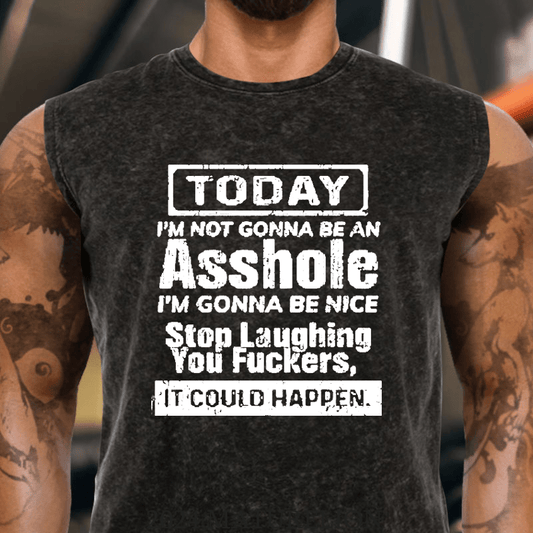 Maturelion Today I'm Not Gonna Be An Asshole I'm Gonna Be Nice Stop Laughing You Fuckers It Could Happen  Tank Top