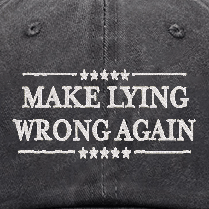 Maturelion Make Lying Wrong Again Embroidered Cap