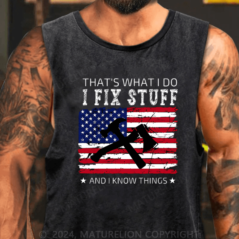 Mturelion Men's Tank TOP That What I Do I Fix Stuff And I Know Things Tank TOP