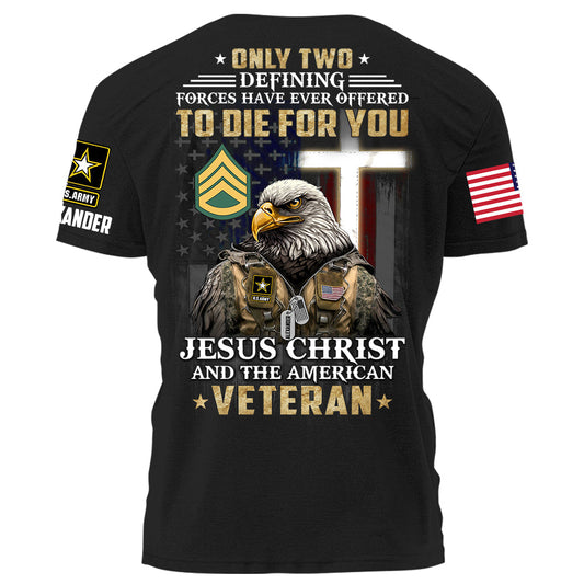 Only Two Defining Forces Have Ever Offered To Die For You Personalized Grunge Style Shirt For Veteran H2511