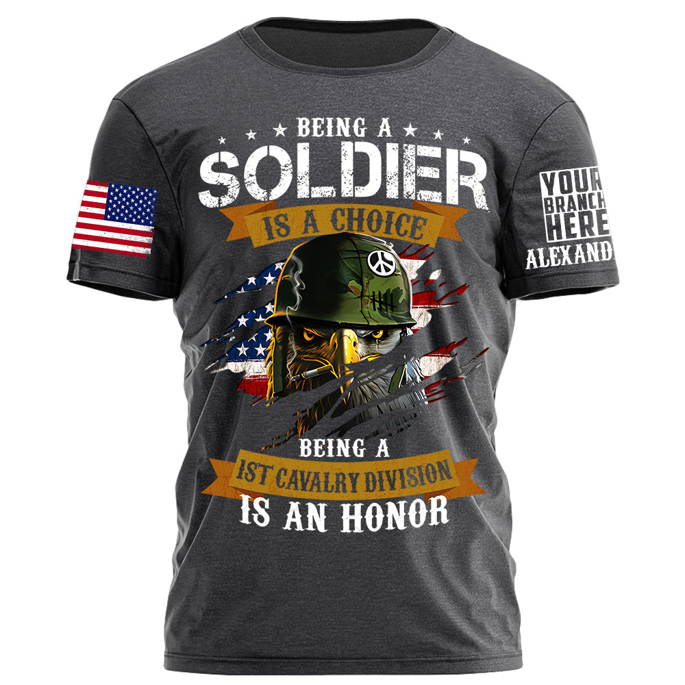 Veteran Custom Shirt Being A Soldier Is A Choice Being A 1st Cavalry Division Is An Honor Personalized Shirt For Military Veteran H2511