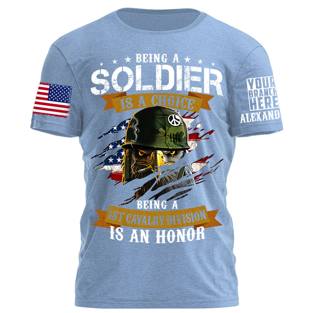 Veteran Custom Shirt Being A Soldier Is A Choice Being A 1st Cavalry Division Is An Honor Personalized Shirt For Military Veteran H2511