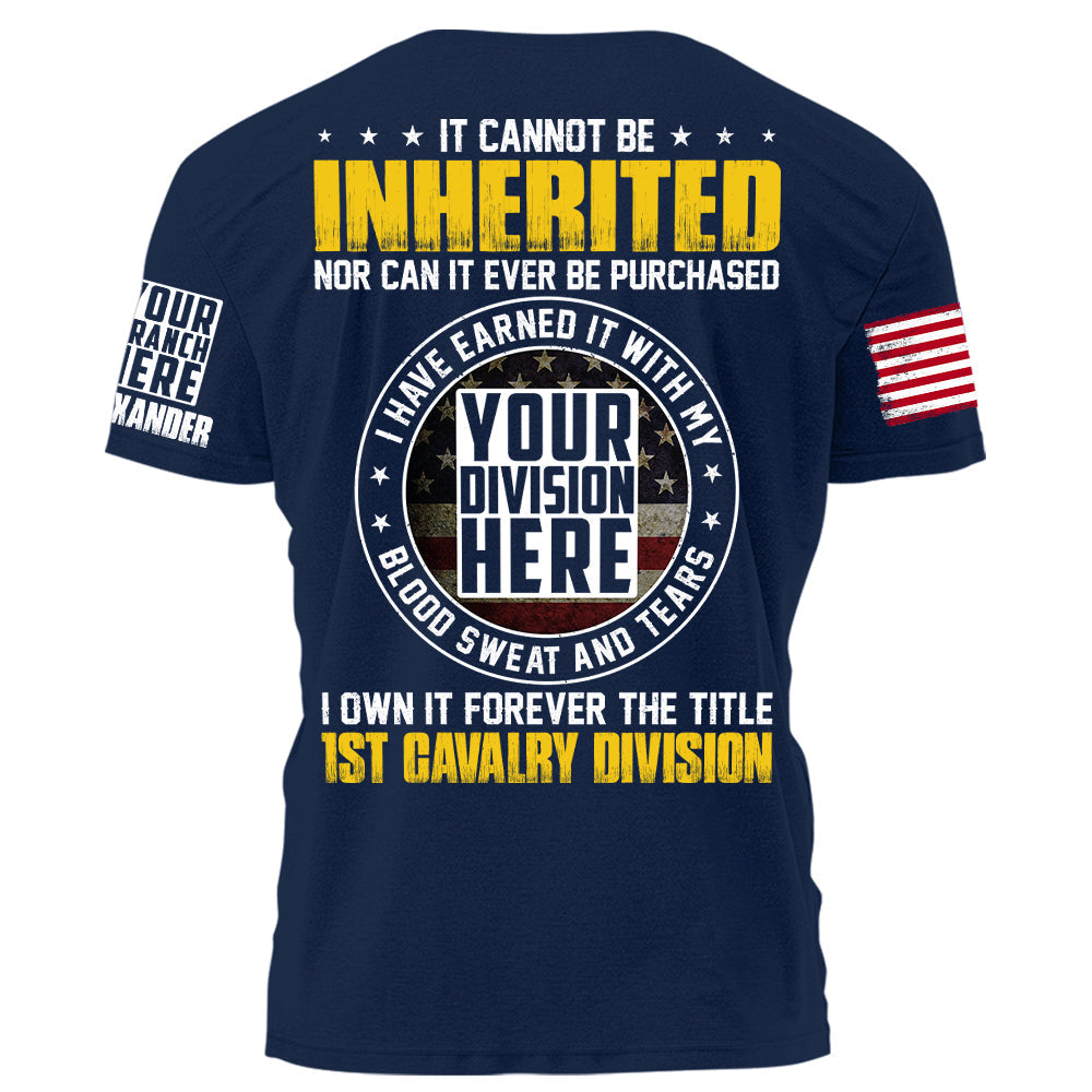 It Cannot Be Inherited Nor Can It Ever Be Purchased I Own Forever The Title Division Personalized Shirt For Veteran H2511